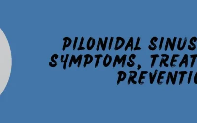 Pilonidal Sinus: Causes, Symptoms, Treatment, and Prevention